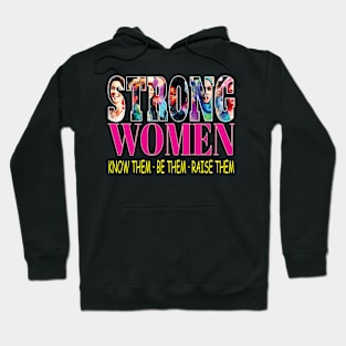 Strong Women Know Them Be Them Raise Them Woman Empowerment Hoodie